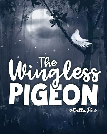 The Wingless Pigeon - Bella J K