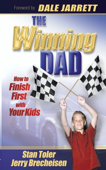 The Winning Dad: How to Finish First with Your Kids - Jerry Brecheisen - Stan Toler