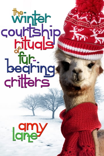 The Winter Courtship Rituals of Fur-Bearing Critters - Amy Lane
