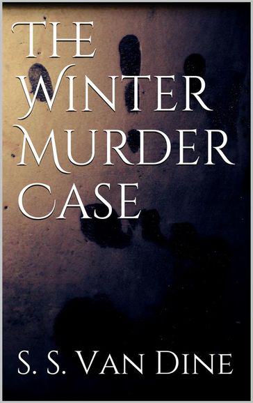 The Winter Murder Case - S. S. Van Dine