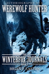 The Winterfox Journals Book Two: Autobiography of a Werewolf Hunter