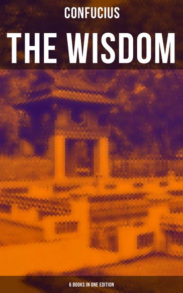 The Wisdom of Confucius - 6 books in One Edition - Confucius