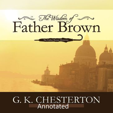 The Wisdom of Father Brown (Annotated Original Edition) - Gilbert Keith Chesterton