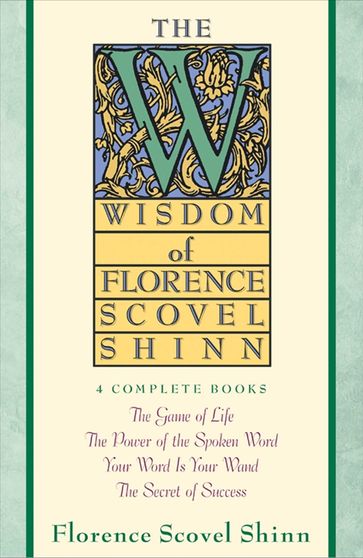 The Wisdom of Florence Scovel Shinn - Florence Scovel Shinn