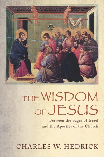 The Wisdom of Jesus - Charles W. Hedrick