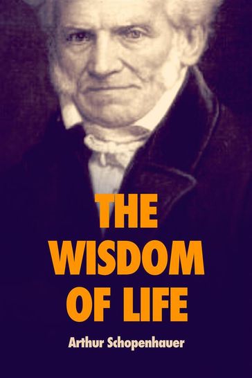 The Wisdom of Life - Arthur Schopenhauer