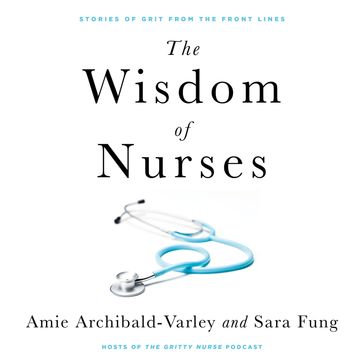 The Wisdom of Nurses - Amie Archibald-Varley - Sara Fung