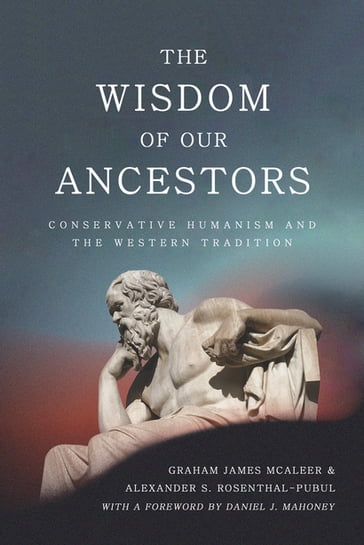 The Wisdom of Our Ancestors - Graham James McAleer - Alexander S. Rosenthal-Pubul
