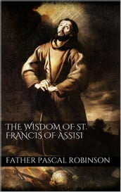 The Wisdom of St. Francis of Assisi