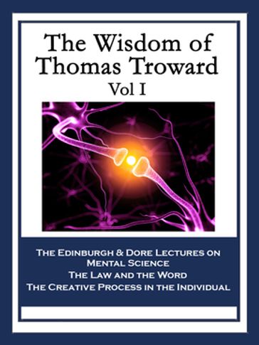The Wisdom of Thomas Troward Vol I - Thomas Troward