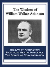 The Wisdom of William Walker Atkinson