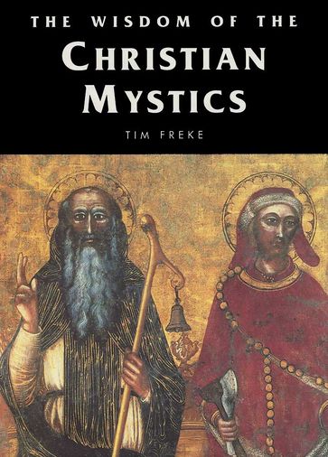 The Wisdom of the Christian Mystics - Tim Freke