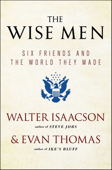 The Wise Men - Walter Isaacson - Evan Thomas