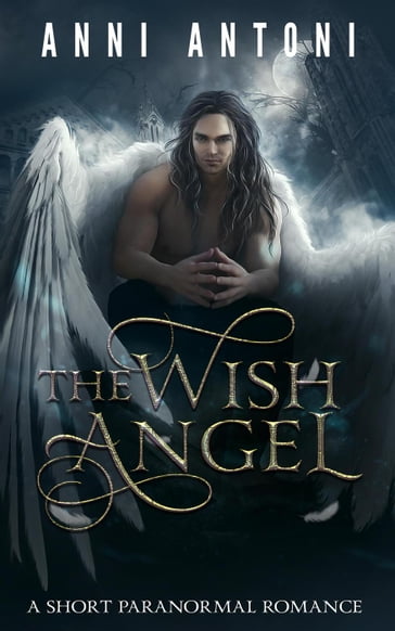 The Wish Angel - Anni Antoni