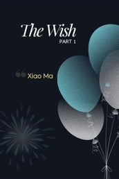 The Wish - Part 1