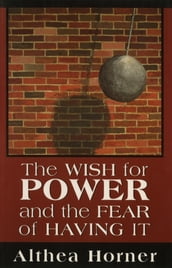 The Wish for Power and the Fear of Having It (Master Work Series)