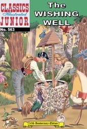 The Wishing Well - Classics Illustrated Junior #563