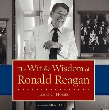 The Wit & Wisdom of Ronald Reagan - James C. Humes