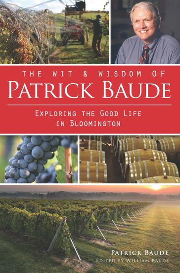 The Wit and Wisdom of Patrick Baude: Exploring the Good Life in Bloomington - Patrick Baude