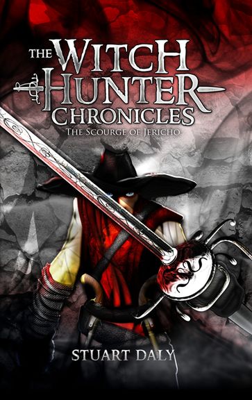 The Witch Hunter Chronicles 1: The Scourge Of Jericho - Stuart Daly