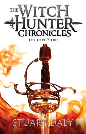 The Witch Hunter Chronicles 3: The Devil's Fire - Stuart Daly