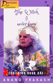 The Witch I Never Know: Children Book 4