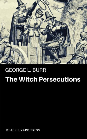 The Witch-Persecutions - George L. Burr