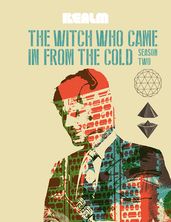 The Witch Who Came In From The Cold: Book 2