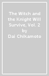 The Witch and the Knight Will Survive, Vol. 2