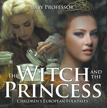 The Witch and the Princess   Children's European Folktales - Baby Professor
