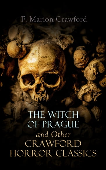 The Witch of Prague and Other Crawford Horror Classics - Francis Marion Crawford