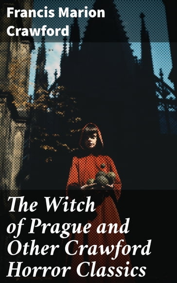 The Witch of Prague and Other Crawford Horror Classics - Francis Marion Crawford