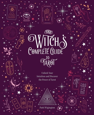 The Witch's Complete Guide to Tarot - Wigington Patti