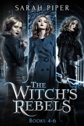 The Witch s Rebels: Books 4-6