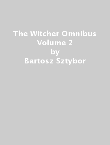 The Witcher Omnibus Volume 2 - Bartosz Sztybor - Aleksandra Motyka - Marianna Strychowska