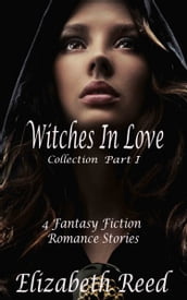 The Witches in Love Collection Part 1: 4 Fantasy Fiction Romance Stories