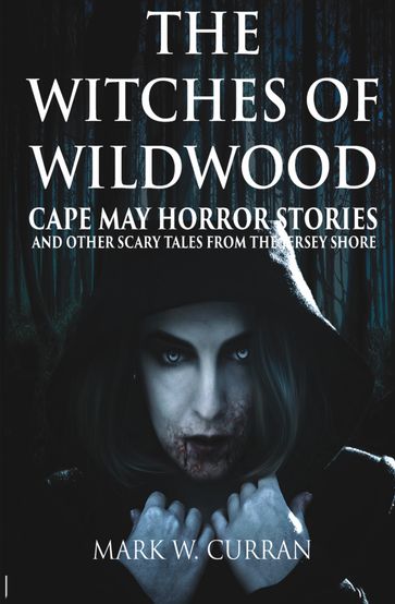 The Witches of Wildwood: Cape May Horror Stories and Other Scary Tales from the Jersey Shore - Library House Books