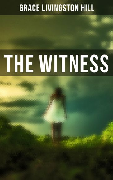 The Witness - Grace Livingston Hill