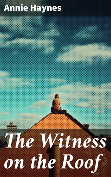 The Witness on the Roof - Annie Haynes