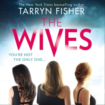 The Wives: A sexy, twisty domestic psychological thriller from the Sunday Times bestselling author of Never Never - tarryn fisher