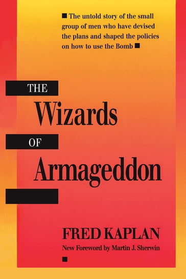 The Wizards of Armageddon - Fred Kaplan