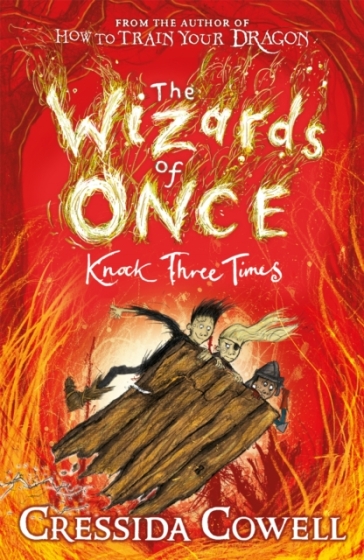 The Wizards of Once: Knock Three Times - Cressida Cowell
