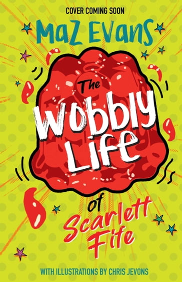 The Wobbly Life of Scarlett Fife - Maz Evans