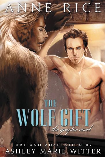 The Wolf Gift: The Graphic Novel - Anne Rice - Ashley Marie Witter