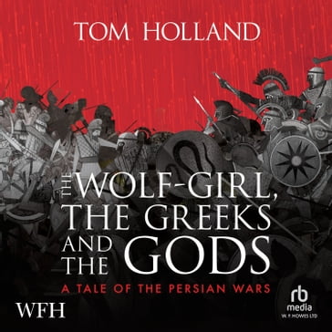 The Wolf-Girl, the Greeks and the Gods - Tom Holland