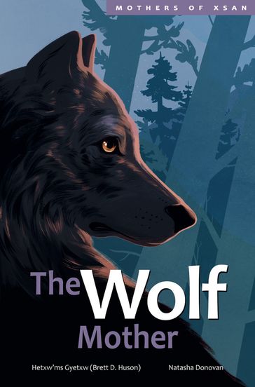 The Wolf Mother - Hetxwms Gyetxw Brett D. Huson