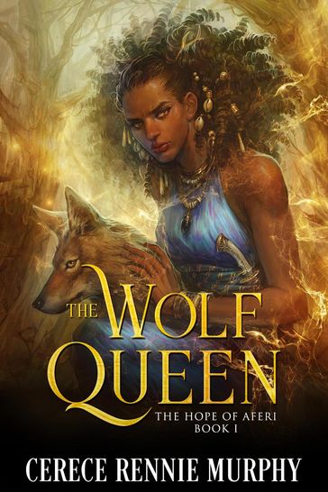 The Wolf Queen: The Hope of Aferi (Book I) - Cerece Rennie Murphy