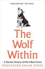 The Wolf Within: The Astonishing Evolution of the Wolf into Man