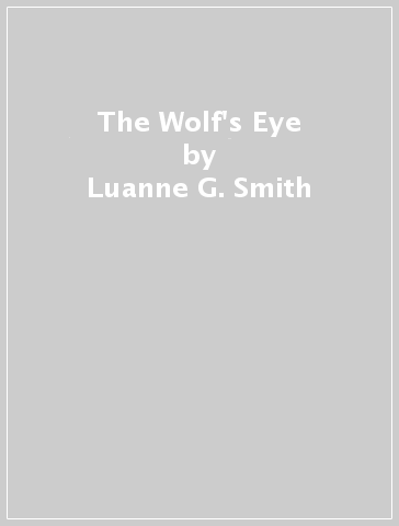 The Wolf's Eye - Luanne G. Smith