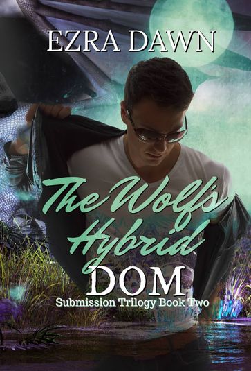 The Wolf's Hybrid Dom - Ezra Dawn